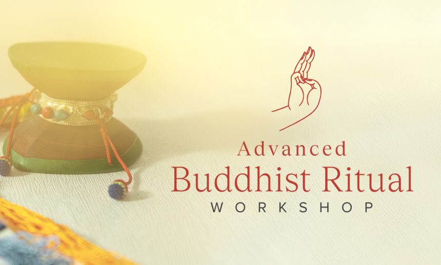 Advanced Buddhist Ritual Workshop